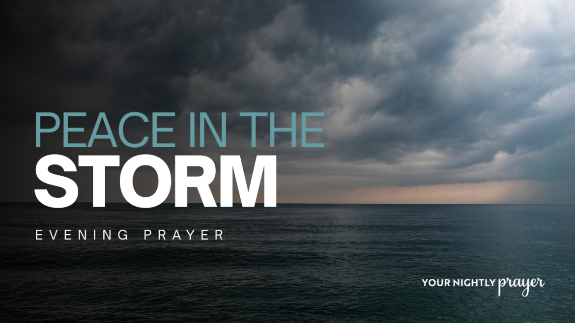 His Peace Calms the Storm | Your Nightly Prayer – Christian News